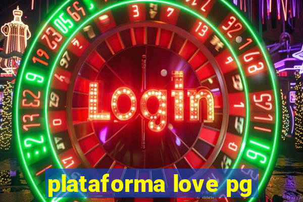 plataforma love pg